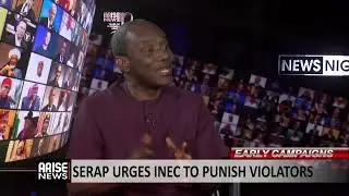 Early Campaigns: SERAP Urges INEC to Punish Violators -Amadi 