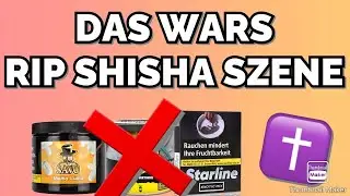 DAS WARS ! RIP Shisha Szene