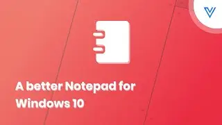 🗒️ Notepads: The New Notepad For Windows 10