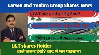 Larsen and Toubro, LTImind tree ,L&T Fin,L&T Tech share latest news and target for tomorrow, Rupees