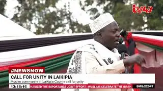 Muslim community in Laikipia County call for unity and shun divisive politics