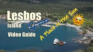 Lesbos, Greek Island |  A Place In The Sun | Video Guide