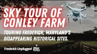 Sky Tour of Conley Farm, Frederick, Maryland