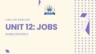 UNIT 12: JOBS - GLOBAL SUCCESS 3