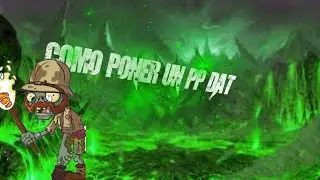 Como poner un pp dat en pvz 2 cr&eacute;ditos JhalebNope