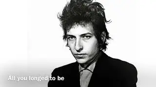 Bob Dylan - All you longed to be 