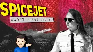 Spicejet Cadet Pilot Program | Selection Process | Brief Overview
