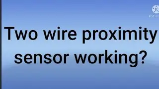 Two wire proximity sensor working