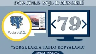 PostgreSQL Ders 79 Sorgularla Tablo Kopyalama