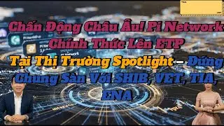 🔥 Chấn Động Ch&acirc;u &Acirc;u Pi Network Ch&iacute;nh Thức L&ecirc;n ETP Tại Thị Trường Spotlight Đứng Chung S&agrave;n Với SHIB..