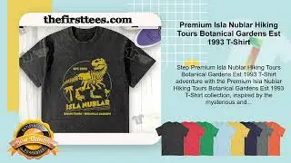 Premium Isla Nublar Hiking Tours Botanical Gardens Est 1993 T-Shirt