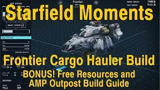 Starfield Moments Frontier Cargo Hauler Build Guide