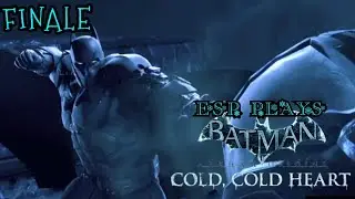 ESP Plays Batman: Arkham Origins - Cold, Cold Heart DLC FINALE: The Heat is On (PC)