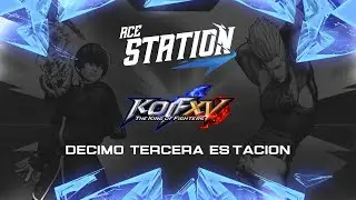 🔴 ACE Station - Linea 1 D&eacute;cimo Tercera Estaci&oacute;n - Torneo de KOF XV Ft. Kula, Rino & m&aacute;s!