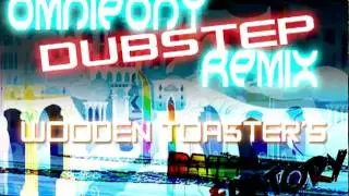 Wooden Toaster - Rainbow Factory (Omnipony Dubstep Remix)