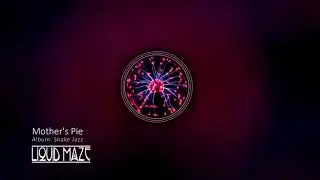 Liquid Maze - Mother's Pie (Snake Jazz)