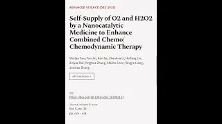 Self‐Supply of O2 and H2O2 by a Nanocatalytic Medicine to Enhance Combined Chemo/Chem... | RTCL.TV
