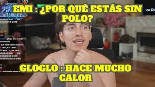 GLOGLO SE QUITA EL POLO POR EL CALOR Y EMIKUIS ENTRA AL STREAM
