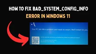 How To Fix BAD SYSTEM CONFIG INFO Error in Windows 11