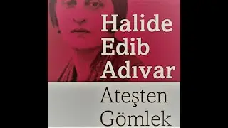 ATEŞTEN GÖMLEK (HALİDE EDİP ADIVAR)