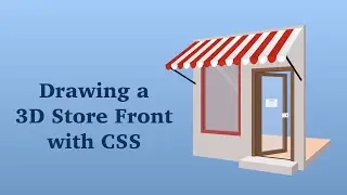 Drawing an animated 3D Storefront with CSS