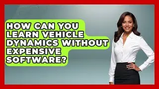 How Can You Learn Vehicle Dynamics Without Expensive Software? - Mechanical Engineering Explained