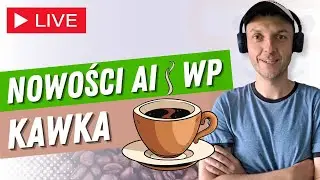 Nowości WordPress, AI (Sztuczna Inteligencja) Kawka z WPziomkiem