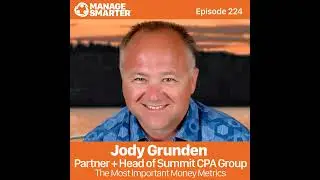 224: Jody Grunden: The Most Important Money Metrics