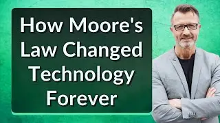 How Moore's Law Changed Technology Forever