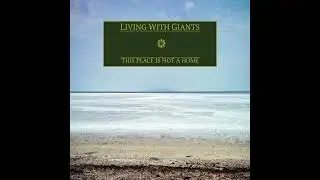 Living With Giants - This Place is Not A Home [single] (2022)