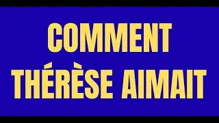COMMENT THERESE AIMAIT