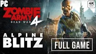 ZOMBIE ARMY 4 DEAD WAR ALPINE BLITZ DLC Gameplay Walkthrough FULL GAME -4K 60FPS PC- No Comment