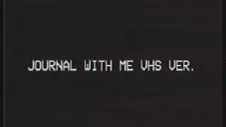Journal with me ; times when I couldn't fall asleep | VHS ver.