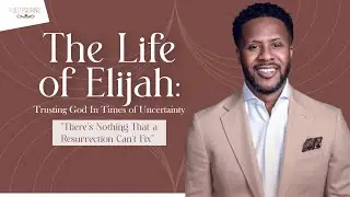 The Life of Elijah: There's Nothing That a Resurrection Can't Fix | Pastor John Daniels, Jr.