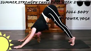 Week 2 Day 4 - Full Body Power Yoga || Summer Strength Challenge