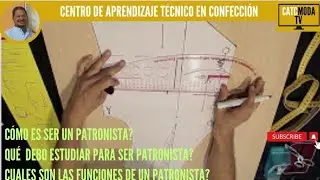 ¿Cómo es ser patronista?  ¿Qué debo estudiar para ser Patronista?  ¿Cuáles son sus funciones ?