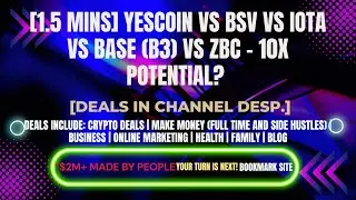 [1.5 mins] YesCoin vs BSV vs IOTA vs Base (B3) vs ZBC &ndash; 10x Potential? [Crypto Deals In Desp.]