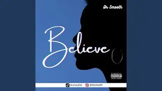 Believe by Dr Smooth