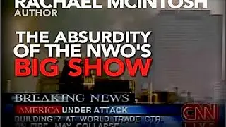 The ABSURDITY of the NWO's BIG SHOW -- Rachael McIntosh