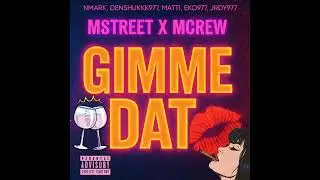 GIMME DAT - MCREW x MSTREET (Official Audio)