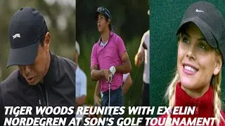 Tiger Woods Reunites With Ex Elin Nordegren at Son's Golf Tournament