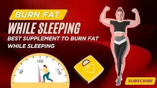 🔥 Burn Fat While Sleeping Supplement 🔥 Best Supplement to Burn Fat While Sleeping