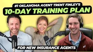 273  #1 Oklahoma Agent Trent Finley's 10-Day Training Plan for New Insurance Agents