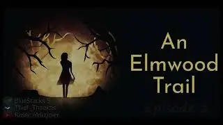 An Elmwood Trail: Episode 1 [no commentary]