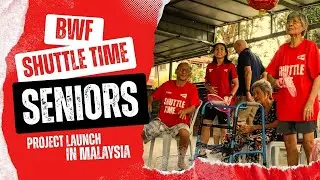 Shuttle Time Seniors Launch in Malaysia | BWF 2025