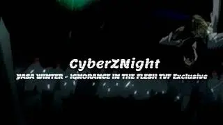 YASA WINTER - IGNORANCE IN THE FLESH TVF Exclusive
