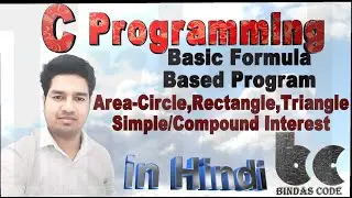 7. Basic Formula based Program-In Hindi(Area of Rectangle,Circle,Triangle, Simple/Compound Interest)