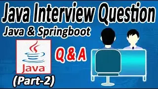 Java || Spring boot interview Q&A  Part-2