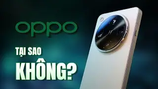 Một chiếc smartphone tốt, nhưng OPPO không thể mang nó về Việt Nam?!