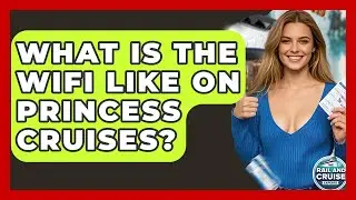 What Is The Wifi Like On Princess Cruises? - The Rail and Cruise Experts